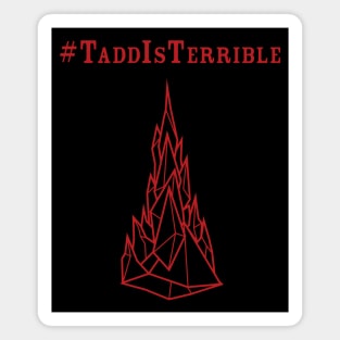 #TaddIsTerrible Magnet
